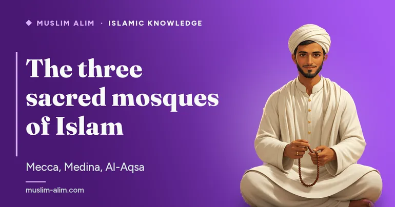The three sacred mosques of Islam: Mecca, Medina and Al-Aqsa in Jerusalem, their history and virtue, Muslim Alim