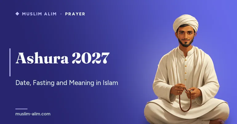 Ashura 2027: the date, the story of Musa and the virtue of fasting the 9th and 10th of Muharram, Muslim Alim