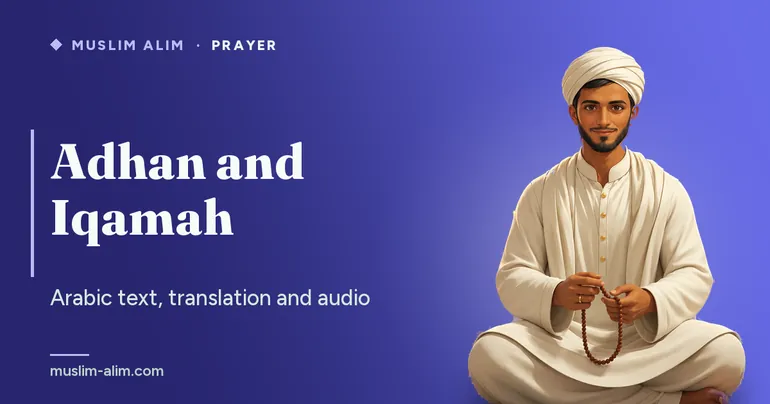 Adhan and Iqamah: the Arabic text, translation and audio of the call to prayer, on Muslim Alim