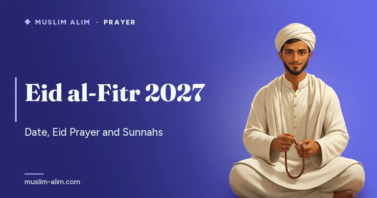 Eid al-Fitr 2027: the date, the Eid prayer step by step and zakat al-fitr to pay beforehand, on Muslim Alim