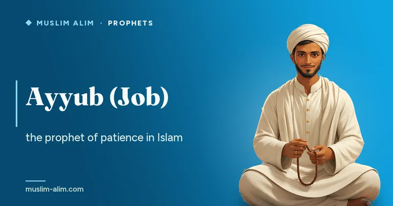 Ayyub (Job), the prophet of patience: his trial and his reward as told in the Quran, on Muslim Alim