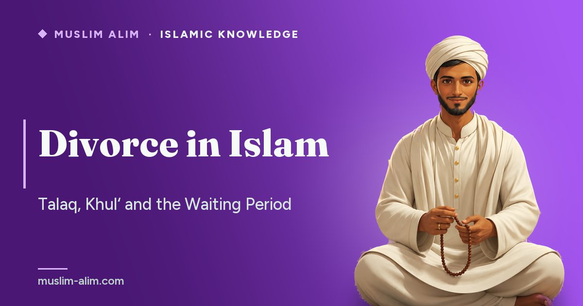 Divorce in Islam: talaq, khul‘, the waiting period and the rules of separation, on Muslim Alim