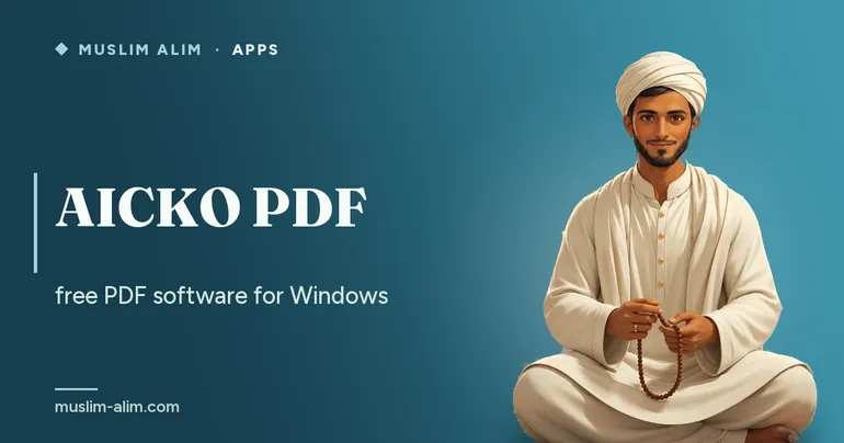 AICKO PDF: free PDF software to read, edit and convert on Windows, on Muslim Alim