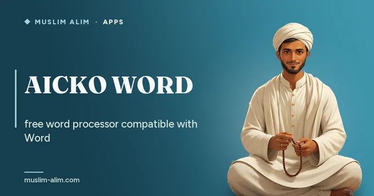 AICKO WORD: a free, offline word processor compatible with Word, presented on Muslim Alim