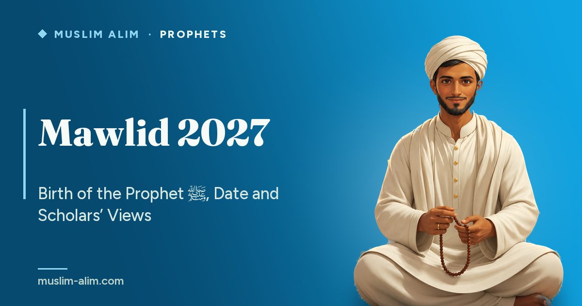 Mawlid 2027: the birth of the Prophet ﷺ, the date of 12 Rabi‘ al-Awwal and the scholars’ views, Muslim Alim