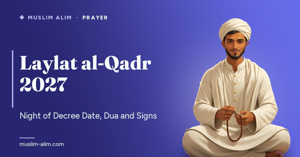 Laylat al-Qadr 2027: the probable dates of the Night of Decree, the dua of ‘Aishah and its signs, Muslim Alim