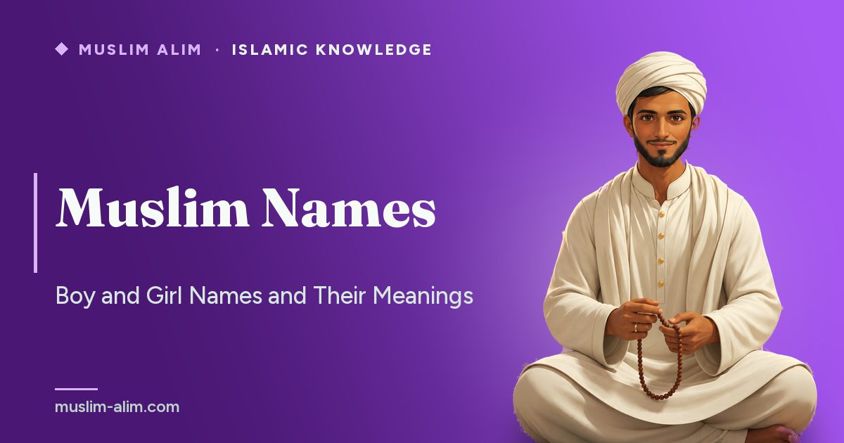Muslim names: more than 80 boy and girl names with their meanings and the Sunnah rules, on Muslim Alim