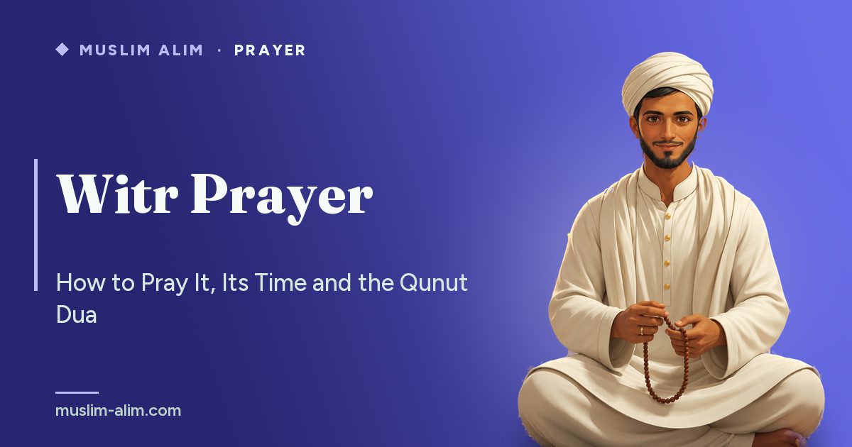 Witr prayer: its time, the number of rak‘ahs, the surahs to recite and the qunut dua, on Muslim Alim