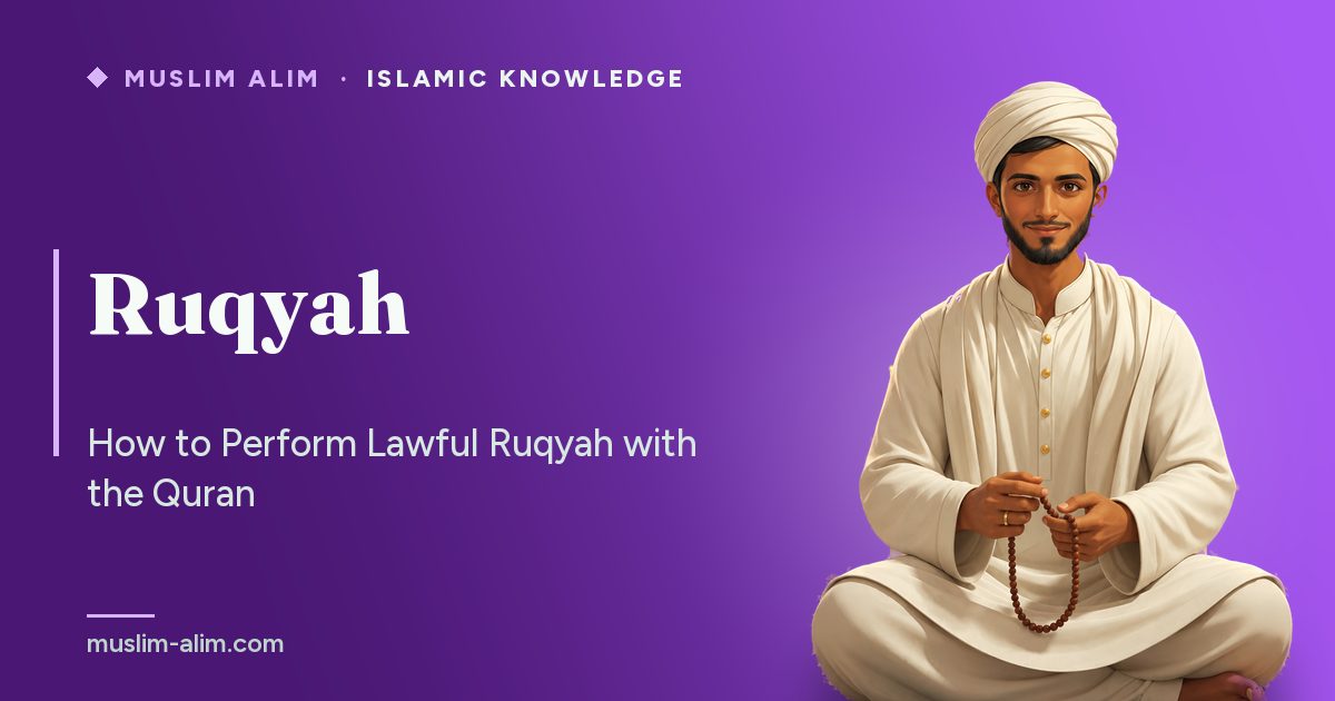 Lawful ruqyah: the verses to recite and how to perform it yourself with the Quran, without an intermediary, Muslim Alim