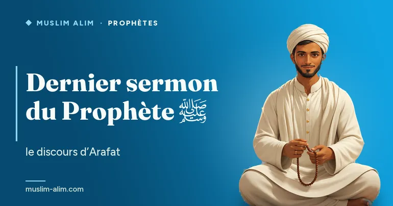 Dernier sermon du Prophète ﷺ à Arafat : le discours d’adieu lu en français et ses enseignements, sur Muslim Alim