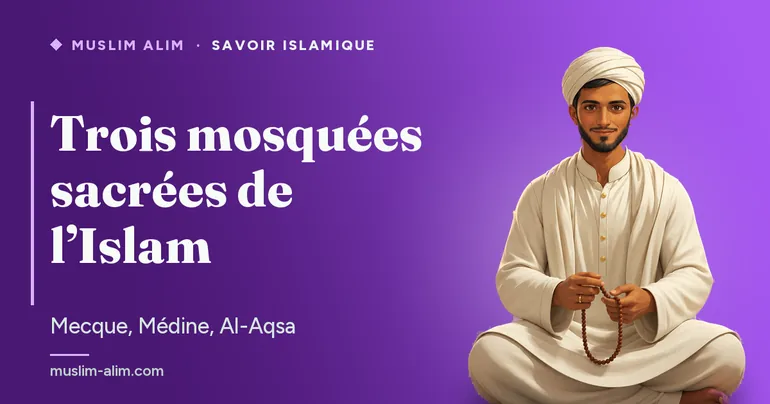 Les trois mosquées sacrées de l’Islam : La Mecque, Médine et Al-Aqsa à Jérusalem, leur histoire et leur mérite, Muslim Alim