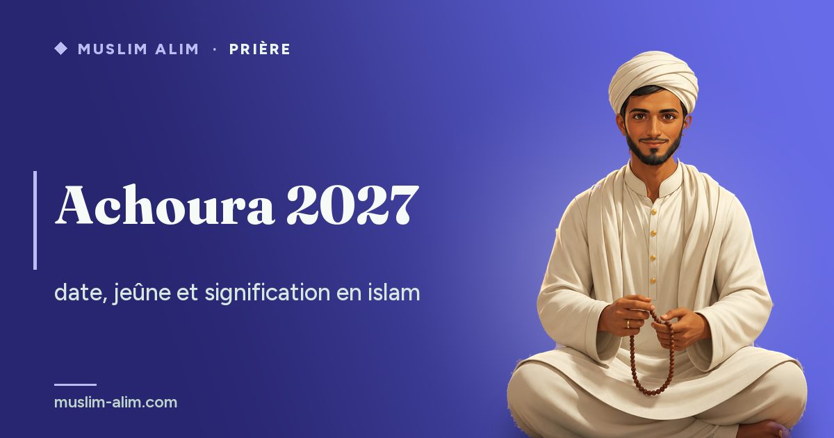 Achoura 2027 : la date, l’histoire de Moussa et le mérite du jeûne du 9 et du 10 Muharram, sur Muslim Alim