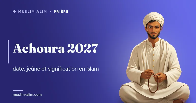 Achoura 2027 : la date, l’histoire de Moussa et le mérite du jeûne du 9 et du 10 Muharram, sur Muslim Alim