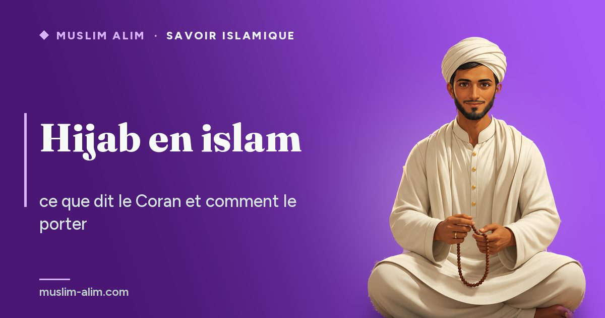 Hijab en islam : les versets du Coran, les conditions du voile et la différence avec le niqab, sur Muslim Alim