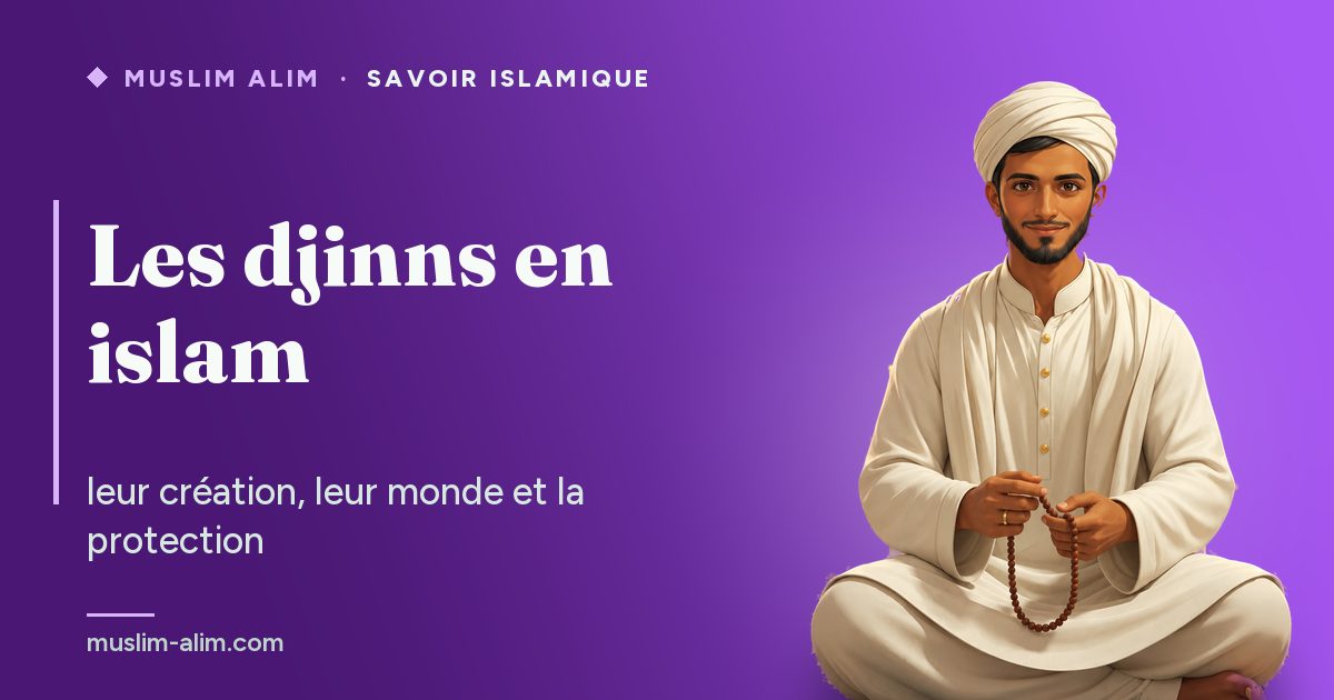 Les djinns en islam : leur création d’un feu sans fumée, Iblis et la protection par le Coran, Muslim Alim