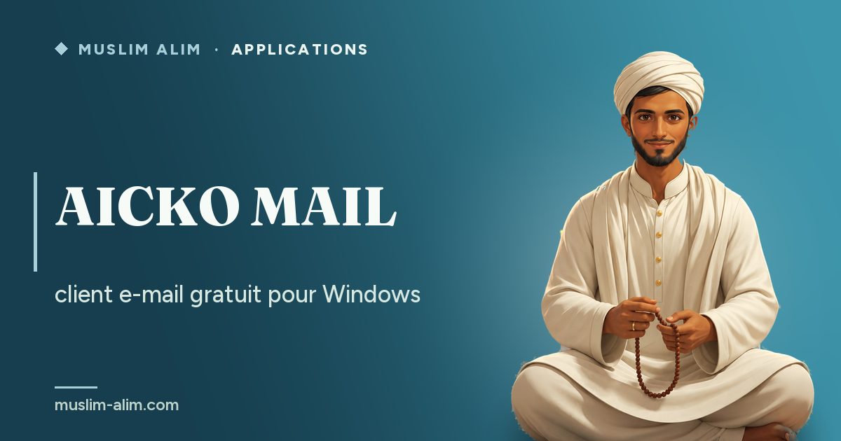 AICKO MAIL : client e-mail gratuit qui réunit tous vos comptes dans une seule boîte, présenté sur Muslim Alim