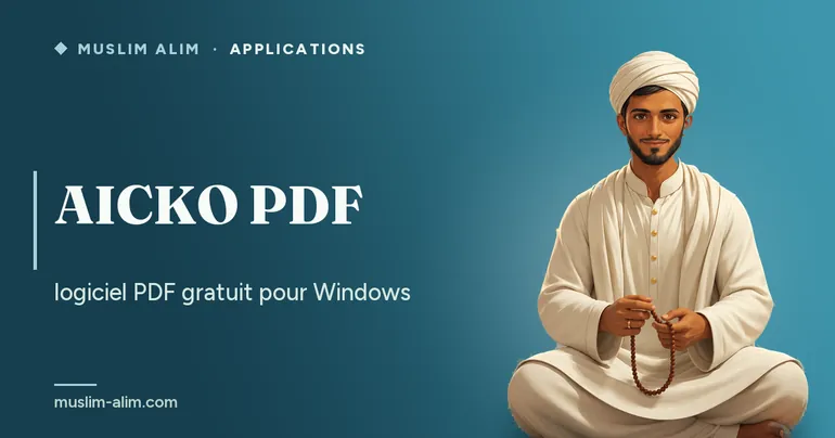 AICKO PDF : logiciel PDF gratuit pour lire, modifier et convertir sous Windows, sur Muslim Alim
