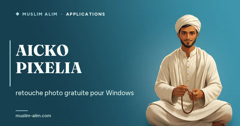 AICKO PIXELIA : retouche photo gratuite avec calques et calligraphies pour Windows, sur Muslim Alim