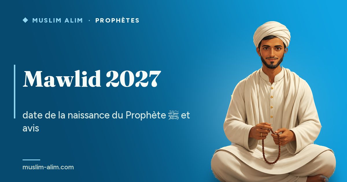 Mawlid 2027 : la naissance du Prophète ﷺ, la date du 12 Rabi‘ al-Awwal et les avis des savants, Muslim Alim