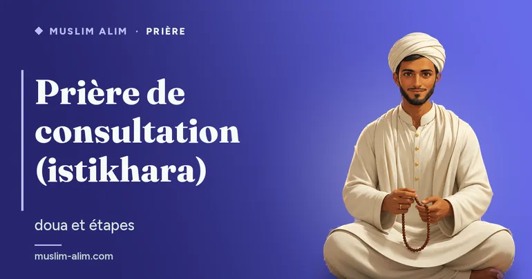 Prière de consultation (istikhara) : la doua et les étapes pour la faire correctement, sur Muslim Alim