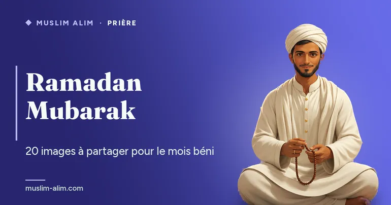 Ramadan Mubarak : 20 images à partager pour souhaiter un mois béni, sur Muslim Alim