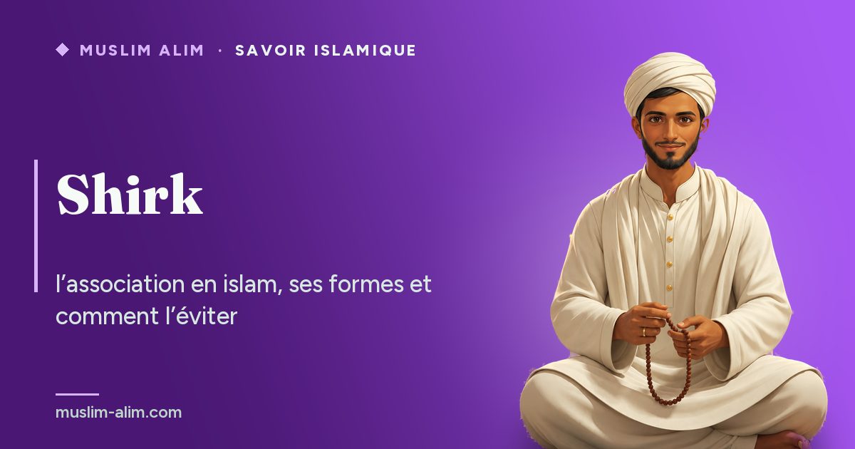 Shirk en islam : l’association à Allah, le grand et le petit shirk et comment s’en protéger, Muslim Alim