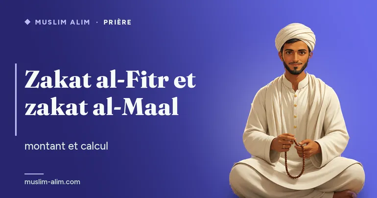 Zakat al-Fitr et zakat al-Maal : qui paie, combien et quand, avec le calcul du montant, sur Muslim Alim